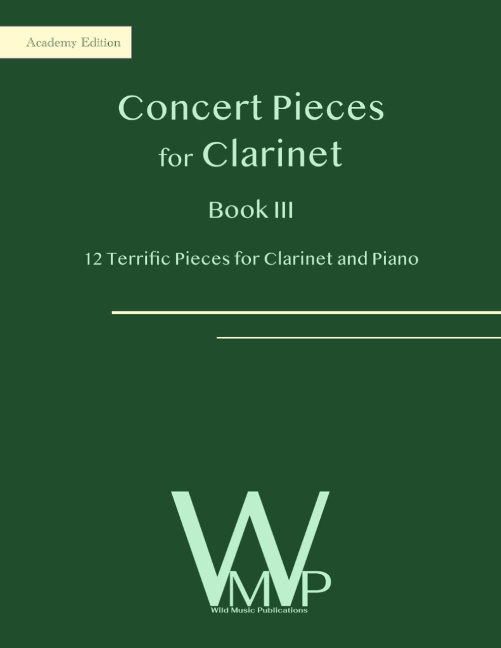 Concert Pieces Book III for Clarinet and Piano: 12 Terrific Pieces for Clarinet and Piano (Concert Pieces for Clarinet)