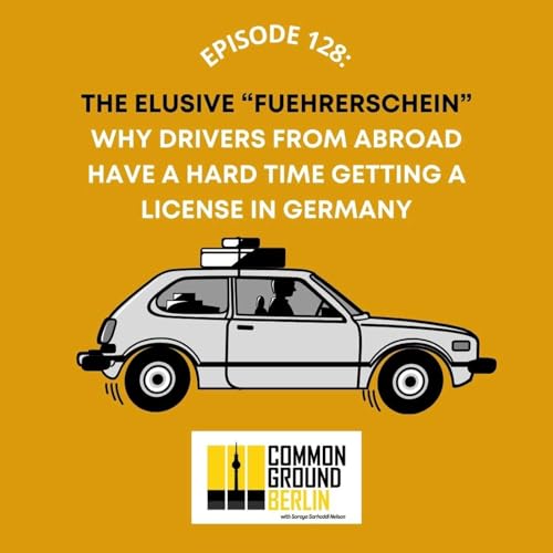 The elusive &ldquo;F&uuml;hrerschein&rdquo; &ndash; Why drivers from abroad have a hard time getting a license in Germany. Podcast Por  arte de portada