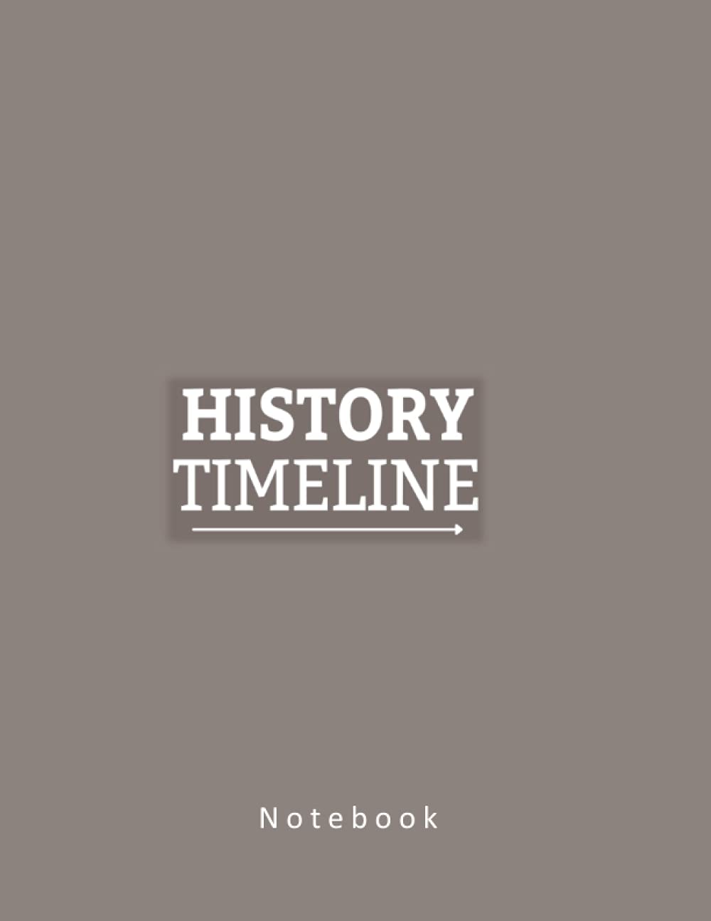 History Timeline Notebook: Journal for Recording History,Timeline of World Histor,Blank Timeline,History study chart,World History Curriculum , 120 pages size 8.5x11