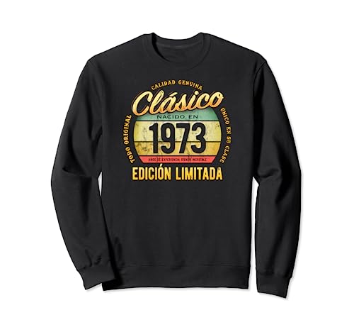 Clásico Nacido En 1973 Edición Limitada Cumpleaños Sudadera