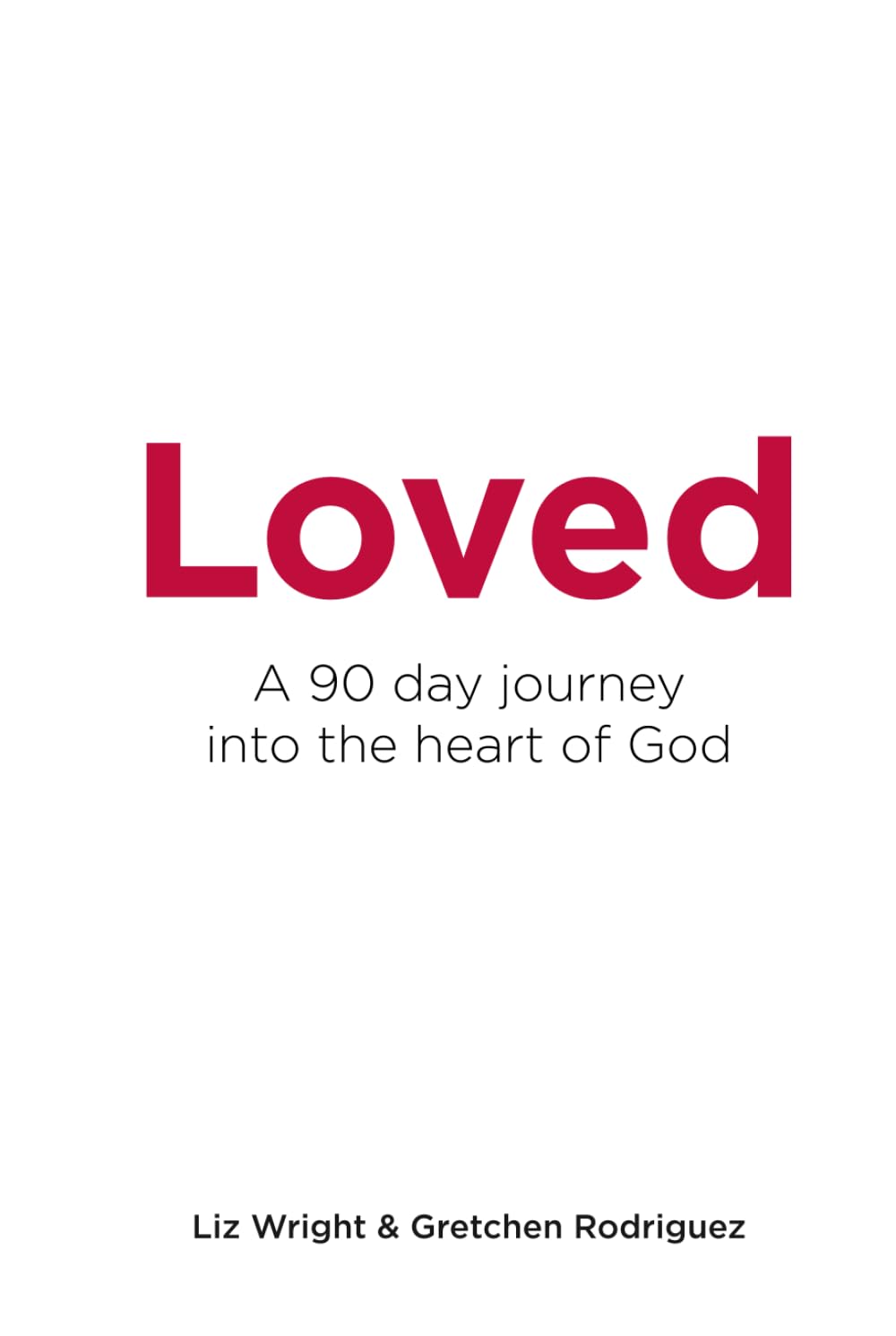 Loved: A 90 day journey into the heart of God