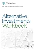 Alternative Investments Workbook (CFA Institute Investment Series)