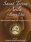 Saint Teresa of Avila for Every Day: Reflections from The Interior Castle