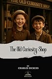 The Old Curiosity Shop: The Timeless Original Edition - Herausgeber: Idylight Classics Charles Dickens 