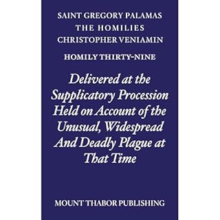 Homily Thirty-Nine "Delivered at the Supplicatory Procession Held on Account of the Unusual, Widespread and Deadly Plagu