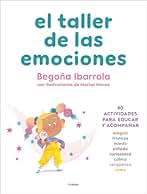 El taller de las emociones: 80 actividades para educar y acompañar (Crecer en familia)