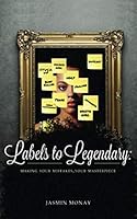 Labels to Legendary: Making Your Mistakes, Your Masterpiece 107010387X Book Cover