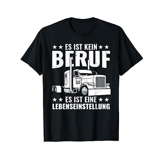 LKW-Fahrer T-Shirt | Es Ist Eine Lebenseinstellung