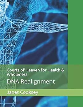 Paperback Courts of Heaven for Health & Wholeness: DNA Realignment (Unveiling Your Identity) Book
