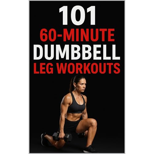 101 60-Minute Dumbbell Leg Workouts Audiobook By Erik Myers, Dominique Myers cover art
