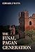 The Final Pagan Generation (Transformation of the Classical Heritage)