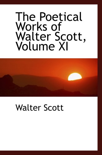 The Poetical Works of Walter Scott, Volume XI