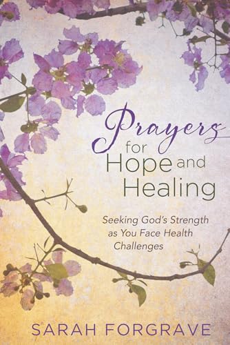 Prayers for Hope and Healing: Seeking God’s Strength as You