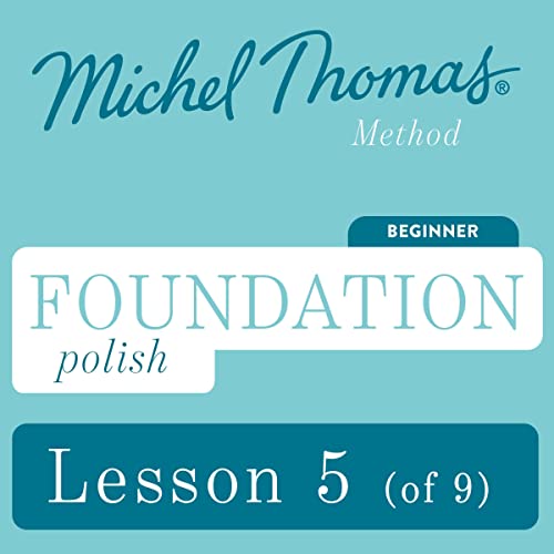 Michel Thomas - Foundation Polish (Michel Thomas Method) - Lesson 5 of 9 episode artwork