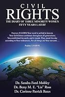 Civil Rights: The Diary of Three Minority Women FIfty Years Later! 1425906125 Book Cover