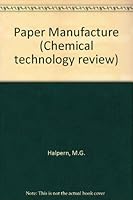 Paper manufacture (Chemical technology review) 0815505760 Book Cover