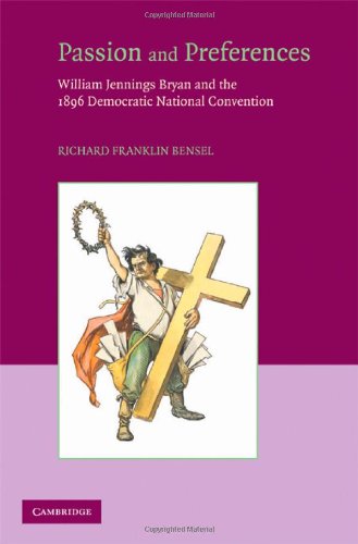 Passion and Preferences: William Jennings Bryan and the 1896 Democratic Convention