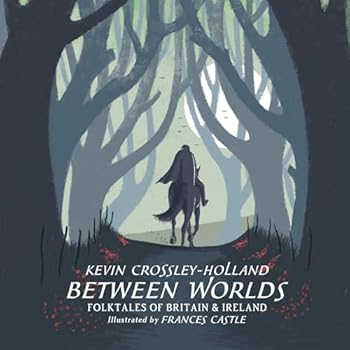 Between Worlds: Folktales of Britain & Ireland