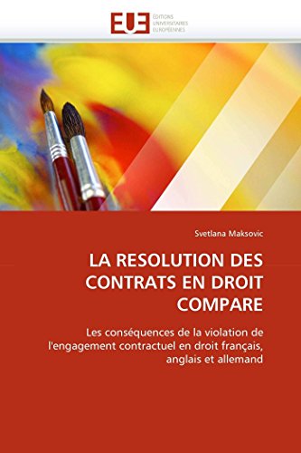 LA RESOLUTION DES CONTRATS EN DROIT COMPARE: Les conséquences de la violation de l'engagement contractuel en droit français, anglais et allemand (Omn.Univ.Europ.) (French Edition)