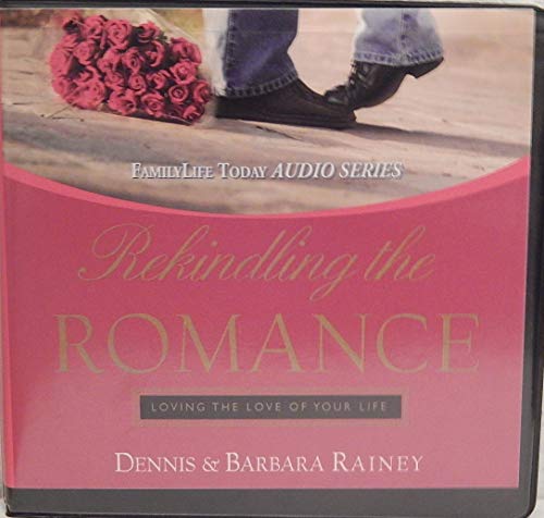 Rekindling the Romance: Loving the Love of Your... 1602001081 Book Cover