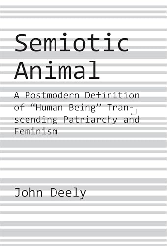 Semiotic Animal: A Postmodern Definition of “Human Being” Transcending Patriarchy and Feminism