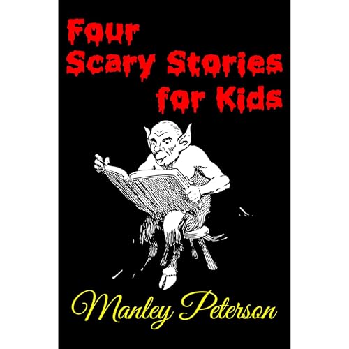 Four Scary Stories for Kids (Written by Manley Peterson) episode artwork