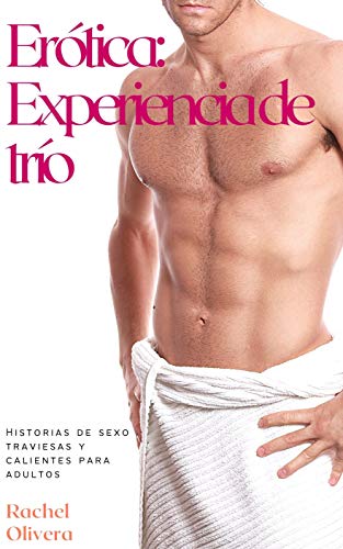 Erótica: Experiencia de trío: Historias de sexo traviesas y calientes para adultos