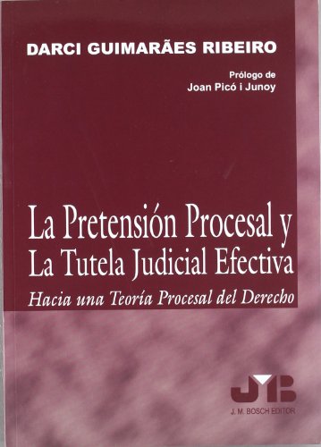 Portada de La pretensión procesal y la tutela judicial efectiva : hacia una teoría procesal del derecho