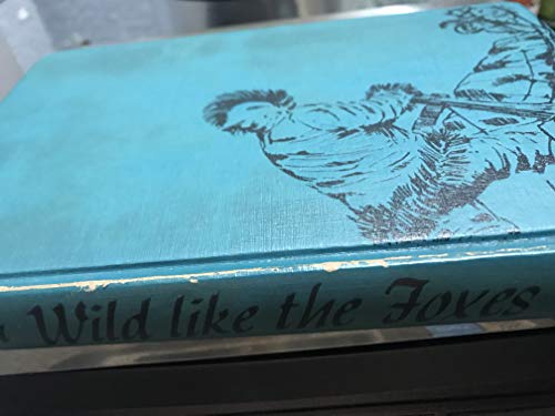 Wild like the foxes;: The true story of an Eski... B0006AUIME Book Cover