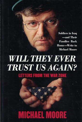 Will They Ever Trust Us Again?: Letters From the War Zone