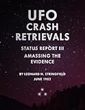 UFO Crash Retrievals - Status Report III: Amassing the Evidence