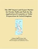 The 2007 Import and Export Market for Powder Puffs and Pads for the Application of Cosmetics or Toilet Preparations in United Kingdom
