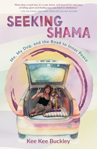 Seeking Shama: Me, My Dog, and the Road to Inner Peace