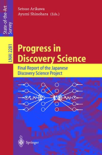 Progress in Discovery Science: Final Report of the Japanese Discovery Science Project (Lecture Notes in Computer Science, 2281)