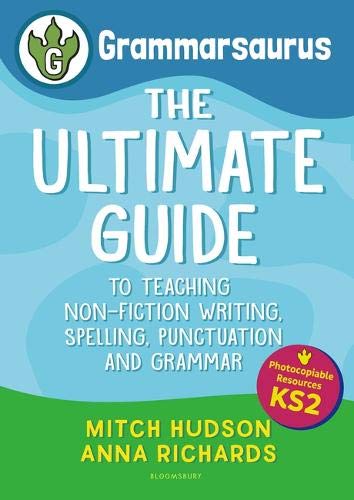 Grammarsaurus Key Stage 2: The Ultimate Guide to Writing, Spelling, Punctuation and Grammar