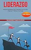  Liderazgo: Mejores habilidades para convertirse en un líder poderoso y motivar a la gente (Sea confiado e inspire a la gente)