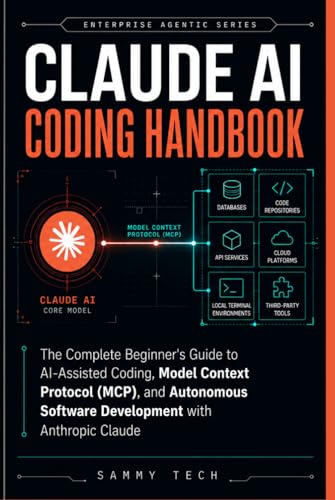 Claude Ai Coding Handbook: The Complete Beginner's Guide to AI-Assisted Coding, Model Context...