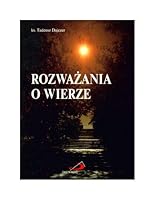 RozwaĹzania O Wierze - Ks. Tadeusz Dajczer [KSIÄĹťKA] 8371681461 Book Cover