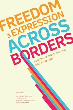 Freedom of Expression Across Borders: Communication, Culture, and ...