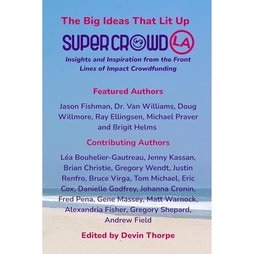 The Big Ideas That Lit Up SuperCrowdLA by Jason Fishman, Canaan Williams, Doug Willmore, Ray Ellingsen, Michael Praver, Brigit Helms, Léa Bouhelier-Gautreau, Jenny Kassan, Brian Christie, Alex Fisher episode artwork