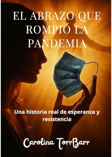 EL ABRAZO QUE ROMPIÓ LA PANDEMIA: Un faro de valentía para quien ...