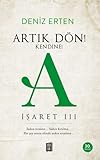 Artik D&Atilde;&para;n! Kendine!; A Isaret 3