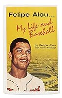 FELIPE ALOU MY LIFE IN BASEBALL B000TZKA3S Book Cover