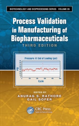Process Validation in Manufacturing of Biopharmaceuticals (Biotechnology and Bioprocessing)