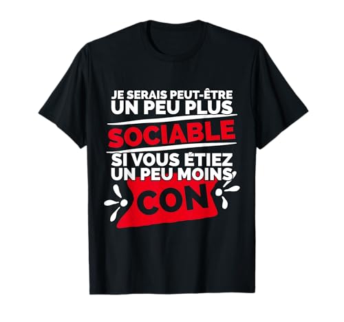 Cadeau Homme Original Humour Femme Je Serais Plus Sociable T-Shirt