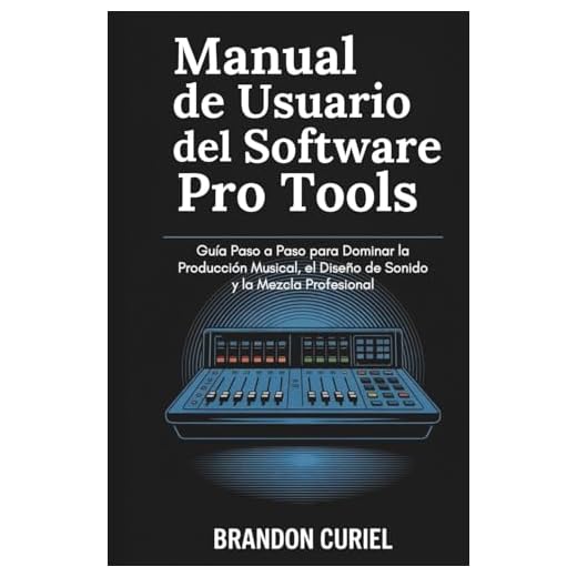 Manual de Usuario del Software Pro Tools: Guía Paso a Paso para Dominar la Producción Musical, el Diseño de Sonido y la Mezcla Profesional