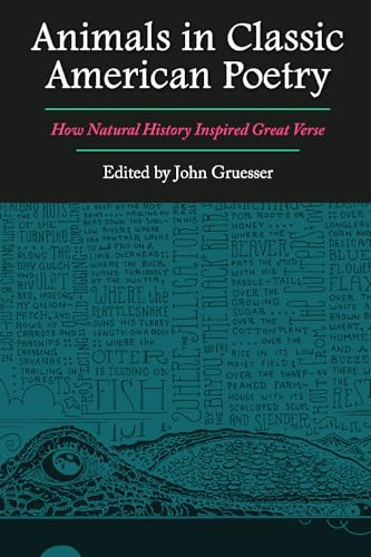 Animals in Classic American Poetry: How Natural History Inspired Great Verse (Integrative Natural History Series, sponsored by the Museum of Natural History Collections, Sam Houston State University)