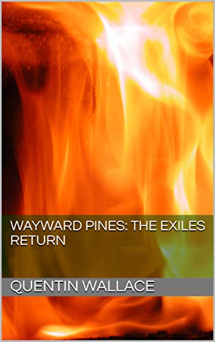 Wayward Pines: The Exiles Return (Wayward Pines: Oaks)