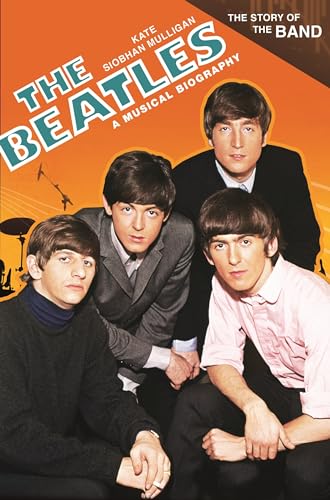The Beatles: A Musical Biography (The Story of the Band)