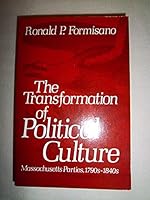 The Transformation of Political Culture: Massachusetts Parties, 1790s-1840s 0195035097 Book Cover
